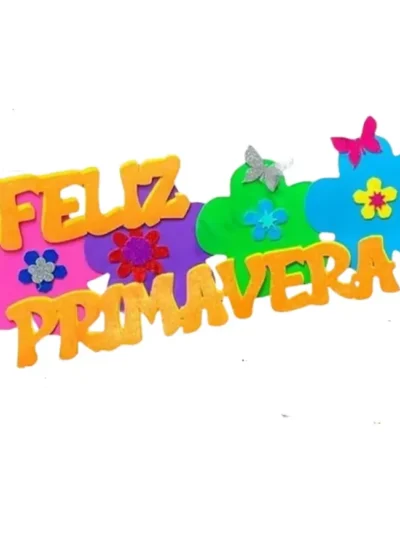 CARTEL DE GOMA EVA CON BRILLO FELIZ PRIMAVERA FLORES  X1 ART.15
